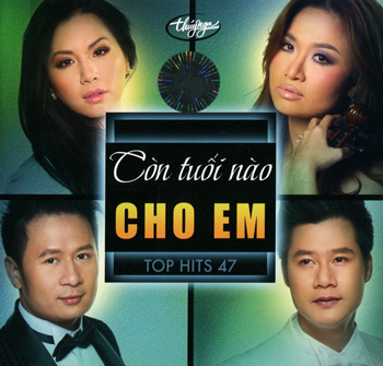 Còn Tuổi Nào Cho Em - Top Hits 47